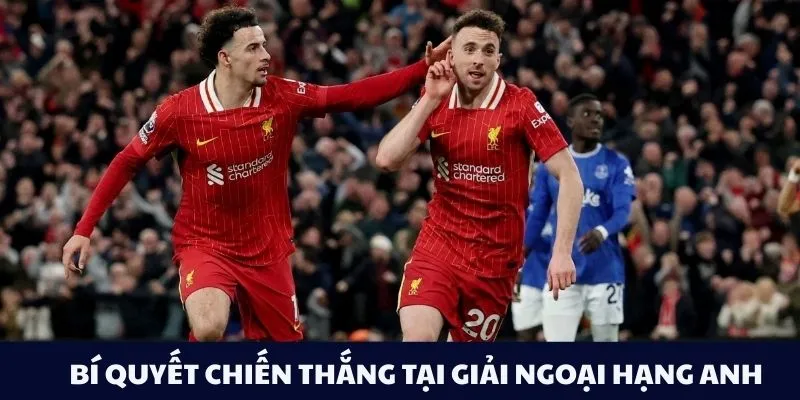 Bí quyết chiến thắng tại giải Ngoại Hạng Anh