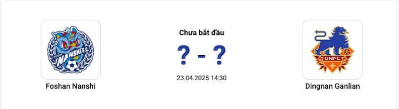 Dự đoán tỉ số Foshan Nanshi vs Dingnan Ganlian - Nhận định Foshan Nanshi vs Dingnan Ganlian